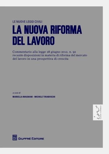 La nuova riforma del lavoro  - Libro Giuffrè 2012, Le nuove leggi civili | libraccio.click