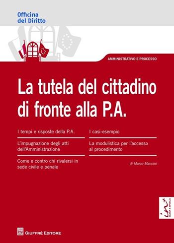 La tutela del cittadino di fronte alla P.A. - Marco Mancini - Libro Giuffrè 2013, Officina. Amministrativo e processo | libraccio.click