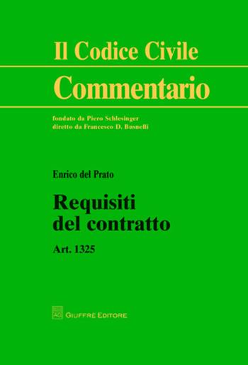 Requisiti del contratto. Art. 1325 - Enrico Del Prato - Libro Giuffrè 2013, Il codice civile. Commentario | libraccio.click