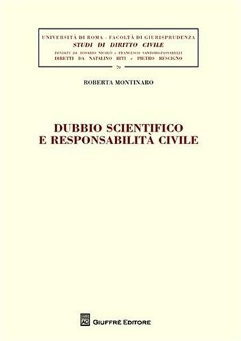 Dubbio scientifico e responsabilità civile - Roberta Montinaro - Libro Giuffrè 2012, Univ. Roma-Studi di diritto civile | libraccio.click