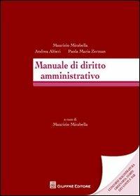 Manuale di diritto amministrativo - Maurizio Mirabella, Andrea Altieri, Paola M. Zermani - Libro Giuffrè 2012 | libraccio.click