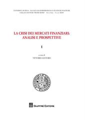 La crisi dei mercati finanziari. Analisi e prospettive. Vol. 1