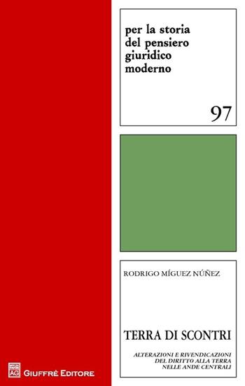 Terra di scontri. Alterazioni e rivendicazioni del diritto alla terra nelle Ande centrali - Rodrigo Míguez Núñez - Libro Giuffrè 2013, Storia del pensiero giurid. moderno.Quad. | libraccio.click