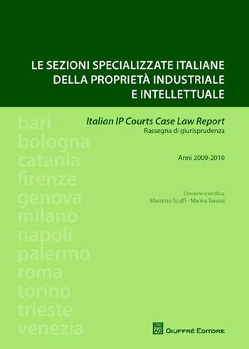 Le sezioni specializzate italiane della proprietà industriale e intellettuale. Italian IP Courts Case Law Report. Rassegna di giurisprudenza. Anni 2009-2010 - Marina Tavassi - Libro Giuffrè 2013 | libraccio.click
