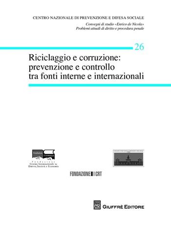 Riciclaggio e corruzione. Prevenzione e controllo tra fonti interne e internazionali  - Libro Giuffrè 2013, Centro difesa soc. Conv. studio De Nicola | libraccio.click