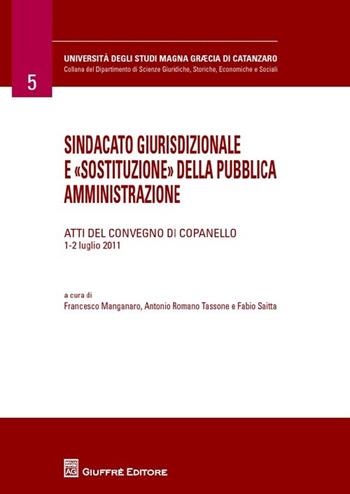 Sindacato giurisdizionale e «sostituzione» della pubblica amministrazione  - Libro Giuffrè 2013, Università Studi Magna Graecia Catanzaro | libraccio.click