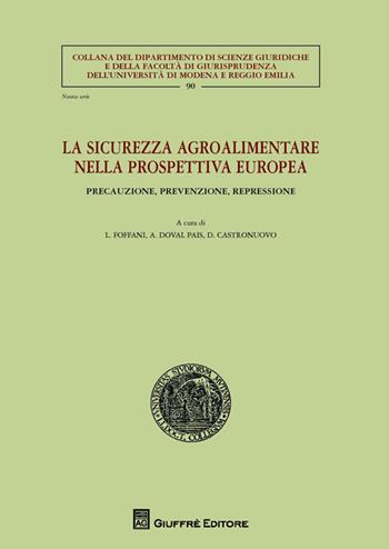 La sicurezza agroalimentare nella prospettiva europea. Precauzione, prevenzione, repressione  - Libro Giuffrè 2014, Univ. Modena Reggio Emilia-Fac. giurisp. | libraccio.click