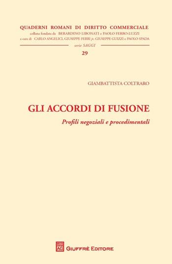 Gli accordi di fusione. Profili negoziali e procedimentali  - Libro Giuffrè 2013, Quaderni romani di diritto commerciale | libraccio.click