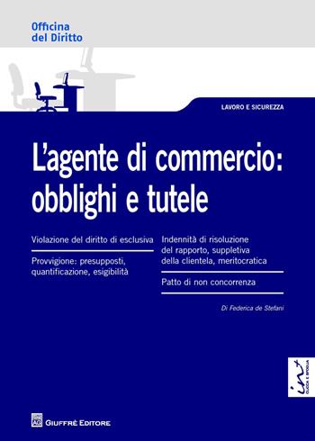 L'agente di commercio. Obblighi e tutele - Federica De Stefani - Libro Giuffrè 2013, Officina. Lavoro e sicurezza | libraccio.click