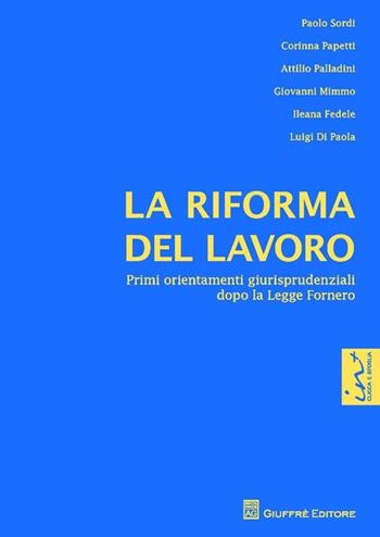 La riforma del lavoro. Primi orientamenti giurisprudenziali dopo la Legge Fornero  - Libro Giuffrè 2013 | libraccio.click