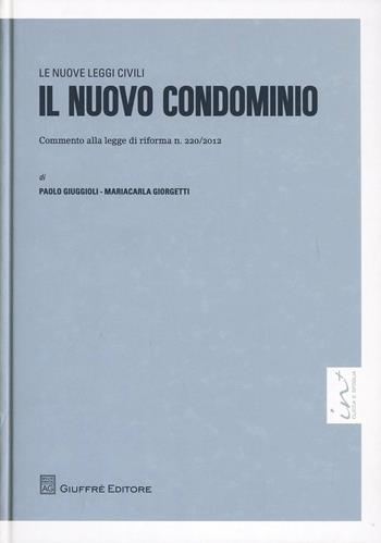 Il nuovo condominio. Commento alla legge di riforma n. 220/2012 - Maria Carla Giorgetti, Paolo Giuggioli - Libro Giuffrè 2013, Le nuove leggi civili | libraccio.click