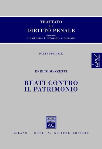 Trattato di diritto penale. Parte speciale. Reati contro il patrimonio - Enrico Mezzetti - Libro Giuffrè 2013 | libraccio.click