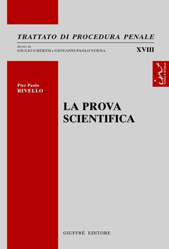 La prova scientifica - Pierpaolo Rivello - Libro Giuffrè 2014, Trattato di procedura penale | libraccio.click