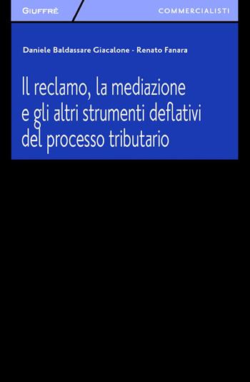 Il reclamo, la mediazione e gli altri strumenti deflativi del processo tributario - Daniele Giacalone, Renato Fanara - Libro Giuffrè 2014, Giuffrè per il commercialista | libraccio.click