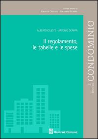 Il regolamento, le tabelle e le spese - Alberto Celeste, Antonio Scarpa - Libro Giuffrè 2014, Il nuovo condominio | libraccio.click
