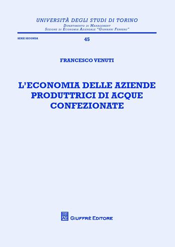 L' economia delle aziende produttrici di acque confezionate - Francesco Venuti - Libro Giuffrè 2014, Univ. Torino-Ist.ricer. economico-aziend. | libraccio.click