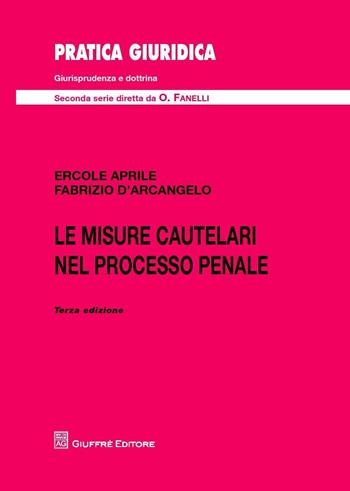 Le misure cautelari nel processo penale - Ercole Aprile, Fabrizio D'Arcangelo - Libro Giuffrè 2017, Pratica giuridica. II serie | libraccio.click