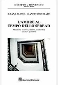 L' amore al tempo dello spread. Metafora su etica, diritto, leadership e futuri possibili - Ileana Alesso, Gianni Clocchiatti - Libro Giuffrè 2014, Diritto e rovescio. Nuova serie | libraccio.click