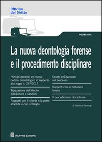 La nuova deontologia forense e il procedimento disciplinare - Gianluca Gambogi - Libro Giuffrè 2015, Officina. Professioni | libraccio.click