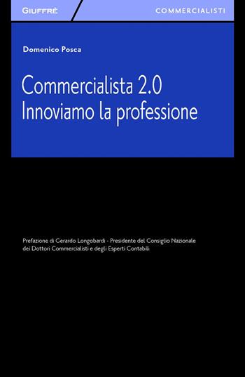 Commercialista 2.0. Innoviamo la professione - Domenico Posca - Libro Giuffrè 2015, Giuffrè per il commercialista | libraccio.click