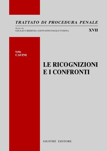 Le ricognizioni e i confronti - Sofia Cavini - Libro Giuffrè 2015, Trattato di procedura penale | libraccio.click