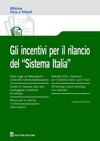 Gli incentivi per il rilancio del «Sistema Italia» - Eugenio Condoleo - Libro Giuffrè 2016, Officina. Fisco e tributi | libraccio.click