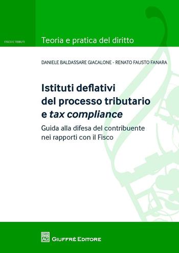Istituti deflativi del processo tributario e tax compliance. Guida alla difesa del contribuente nei rapporti con il fisco - Renato Fanara, Daniele Giacalone - Libro Giuffrè 2016, Teoria e pratica diritto. Fisco e tributi | libraccio.click
