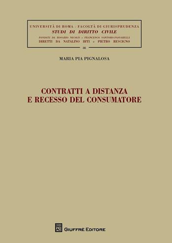 Contratti a distanza e recesso del consumatore - Maria Pia Pignalosa - Libro Giuffrè 2016, Univ. Roma-Studi di diritto civile | libraccio.click