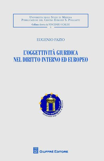 L' oggettività giuridica nel diritto interno ed europeo - Eugenio Fazio - Libro Giuffrè 2016 | libraccio.click