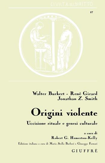Origini violente. Uccisione rituale e genesi culturale - Robert Hamerton-Kelly - Libro Giuffrè 2018, Civiltà del diritto | libraccio.click