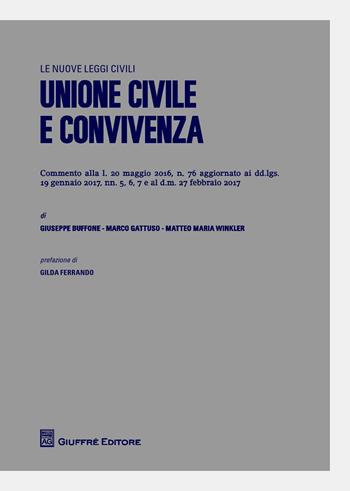 Unione civile e convivenza - Matteo M. Winkler, Marco Gattuso, Giuseppe Buffone - Libro Giuffrè 2017, Le nuove leggi civili | libraccio.click
