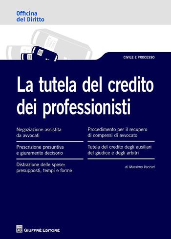La tutela del credito dei professionisti - Massimo Vaccari - Libro Giuffrè 2017, Officina. Civile e processo | libraccio.click
