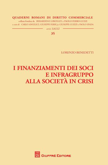 I finanziamenti dei soci e infragruppo alla società in crisi - Lorenzo Benedetti - Libro Giuffrè 2017, Quaderni romani di diritto commerciale | libraccio.click