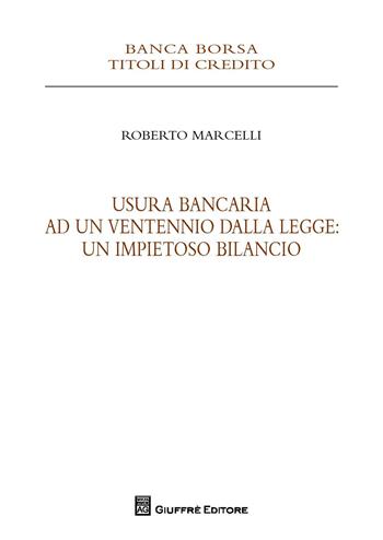 Usura bancaria ad un ventennio dalla legge: un impietoso bilancio - Roberto Marcelli - Libro Giuffrè 2017 | libraccio.click
