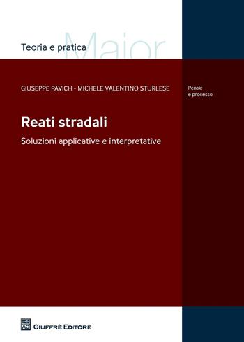 Reati stradali - Giuseppe Pavich, Michele Sturlese - Libro Giuffrè 2018, Teoria e pratica del diritto. Maior | libraccio.click
