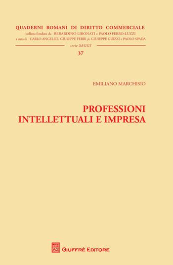 Professioni intellettuali e impresa - Emiliano Marchisio - Libro Giuffrè 2018, Quaderni romani di diritto commerciale | libraccio.click
