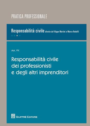 Responsabilità civile dei professionisti e degli altri imprenditori  - Libro Giuffrè 2018, La responsabilità civile | libraccio.click