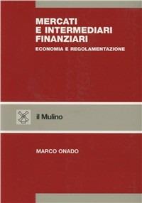 Mercati e intermediari finanziari. Economia e regolamentazione - Marco Onado - Libro Il Mulino 2000, Strumenti | libraccio.click