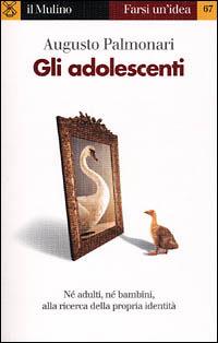 Gli adolescenti - Augusto Palmonari - Libro Il Mulino 2001, Farsi un'idea | libraccio.click