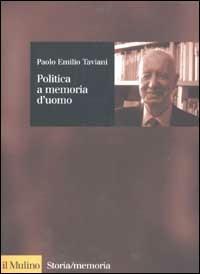 Politica a memoria d'uomo - Paolo Emilio Taviani - Libro Il Mulino 2002, Storia/Memoria | libraccio.click