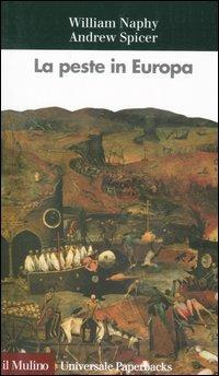 La peste in Europa - William G. Naphy, Andrew Spicer - Libro Il Mulino 2006, Universale paperbacks Il Mulino | libraccio.click