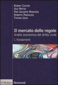 Il mercato delle regole. Analisi economica del diritto civile. Vol. 1: Fondamenti  - Libro Il Mulino 2006, Strumenti. Diritto | libraccio.click