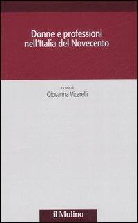 Donne e professioni nell'Italia del Novecento  - Libro Il Mulino 2007, Società e storia | libraccio.click