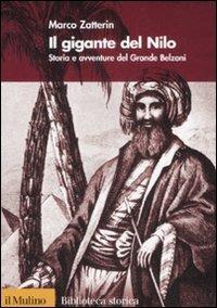Il gigante del Nilo. Storia e avventure del Grande Belzoni - Marco Zatterin - Libro Il Mulino 2008, Biblioteca storica | libraccio.click