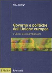 Governo e politiche dell'Unione europea. Vol. 1: Storia e teorie dell'integrazione - Neill Nugent - Libro Il Mulino 2008, Strumenti. Politica | libraccio.click