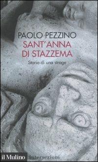Sant'Anna di Stazzema. Storia di una strage - Paolo Pezzino - Libro Il Mulino 2008, Intersezioni | libraccio.click