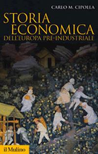 Storia economica dell'Europa pre-industriale - Carlo M. Cipolla - Libro Il Mulino 2009, Storica paperbacks | libraccio.click