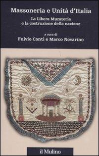 Massoneria e Unità d'Italia. La Libera Muratoria e la costruzione della nazione  - Libro Il Mulino 2011, Percorsi | libraccio.click
