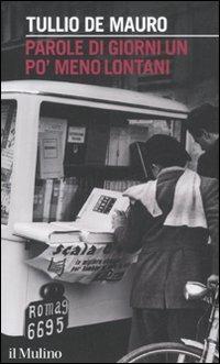 Parole di giorni un po' meno lontani - Tullio De Mauro - Libro Il Mulino 2012, Intersezioni | libraccio.click