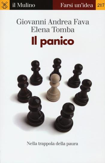Il panico. Nella trappola della paura - Giovanni Andrea Fava, Elena Tomba - Libro Il Mulino 2013, Farsi un'idea | libraccio.click